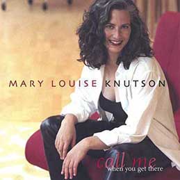Mary Louise Knutson - Call Me When You Get There